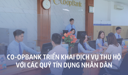 Co-opBank triển khai dịch vụ thu hộ  với các Quỹ tín dụng nhân dân