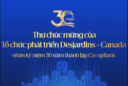 Thư chúc mừng của Tổ chức phát triển Desjardins – Canada (DID) nhân dịp kỷ niệm 30 năm thành lập Ngân hàng Hợp tác xã Việt Nam