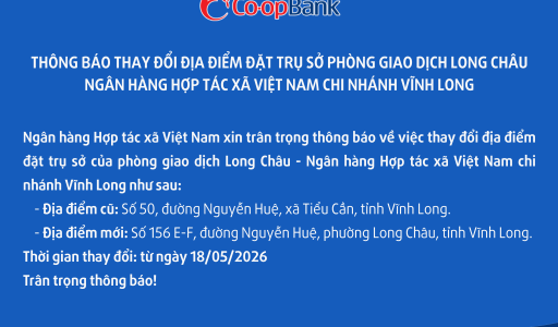 Thông báo thay đổi địa điểm đặt trụ sở của Phòng giao dịch Long Châu – Co-opBank Chi nhánh Vĩnh Long