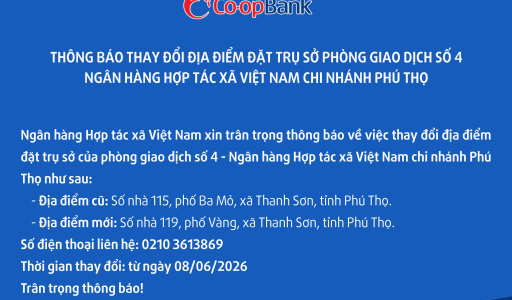 Thông báo thay đổi địa điểm đặt trụ sở phòng giao dịch số 4 – Co-opBank chi nhánh Phú Thọ