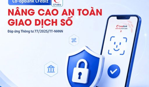 Co-opBank CFeBiz đáp ứng Thông tư 77/2025/TT-NHNN, nâng cao an toàn giao dịch số cho khách hàng doanh nghiệp